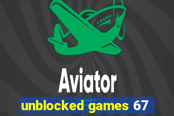 unblocked games 67